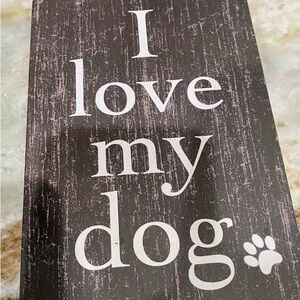 I Love My Dog Decorative Sign